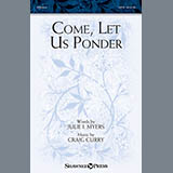 Download or print Craig Curry Come, Let Us Ponder Sheet Music Printable PDF 11-page score for Concert / arranged SATB Choir SKU: 150512