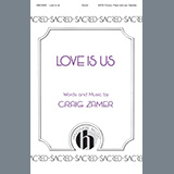 Download or print Craig Zamer Love Is Us Sheet Music Printable PDF 11-page score for Concert / arranged SATB Choir SKU: 1345463