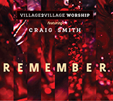 Download or print Craig Smith Remember Sheet Music Printable PDF 4-page score for Sacred / arranged Lead Sheet / Fake Book SKU: 471729