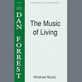 Download or print Dan Forrest The Music Of Living Sheet Music Printable PDF 11-page score for Sacred / arranged SATB Choir SKU: 1459790