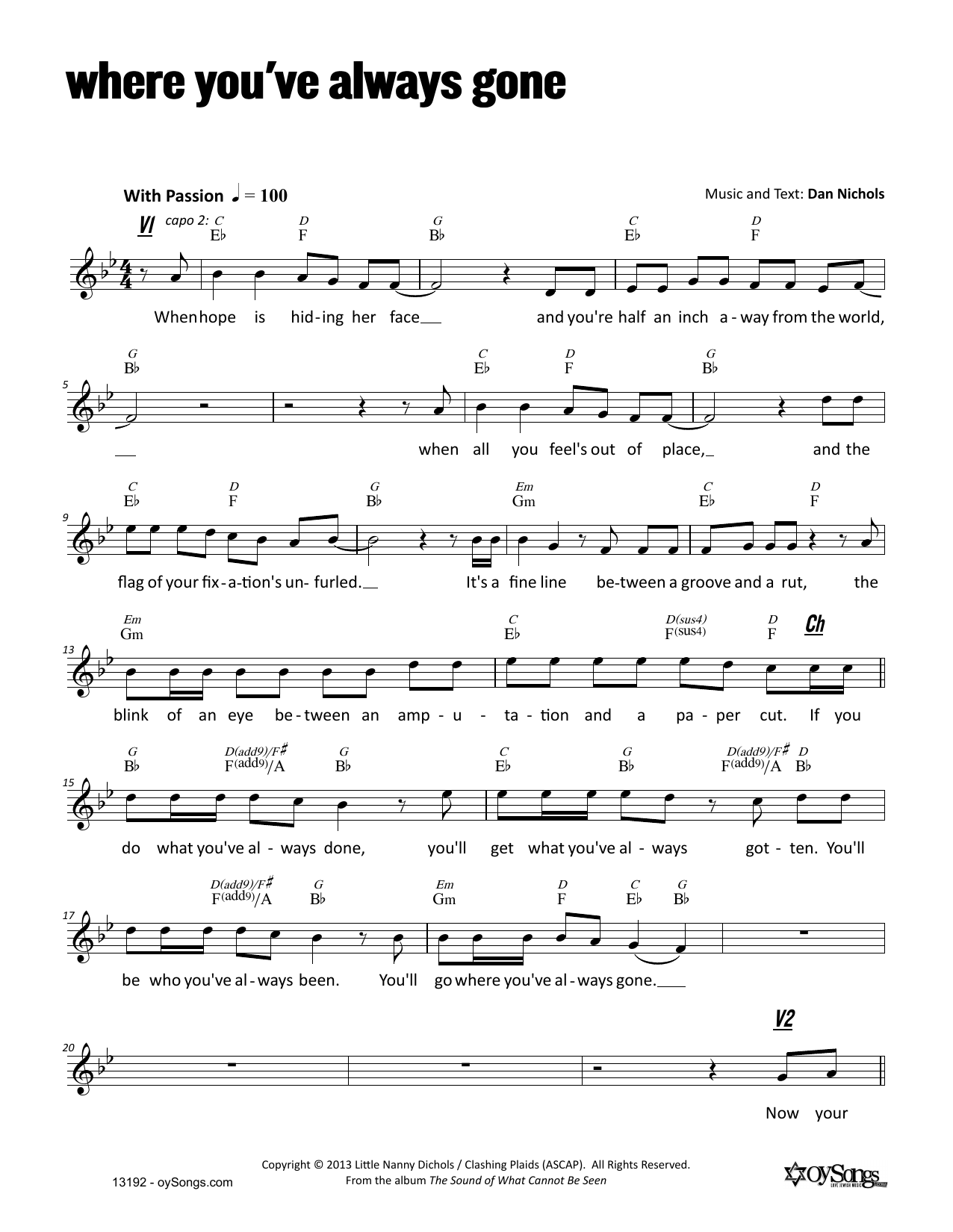 Learn to play Dan Nichols Where You've Always Gone sheet music for Lead Sheet / Fake Book in minutes. Price: 5.9900$ Dan Nichols Where You've Always Gone sheet music notes and chords arranged for Lead Sheet / Fake Book