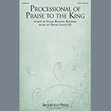 Download or print David Lantz III Processional Of Praise To The King Sheet Music Printable PDF 7-page score for Concert / arranged SATB Choir SKU: 93002