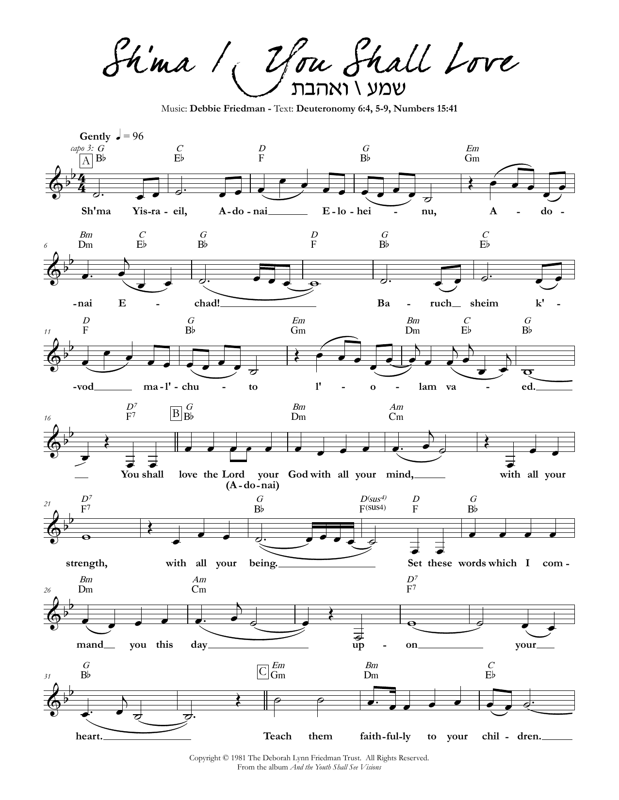 Learn to play Debbie Friedman Sh'ma/You Shall Love sheet music for Lead Sheet / Fake Book in minutes. Price: 5.9900$ Debbie Friedman Sh'ma/You Shall Love sheet music notes and chords arranged for Lead Sheet / Fake Book