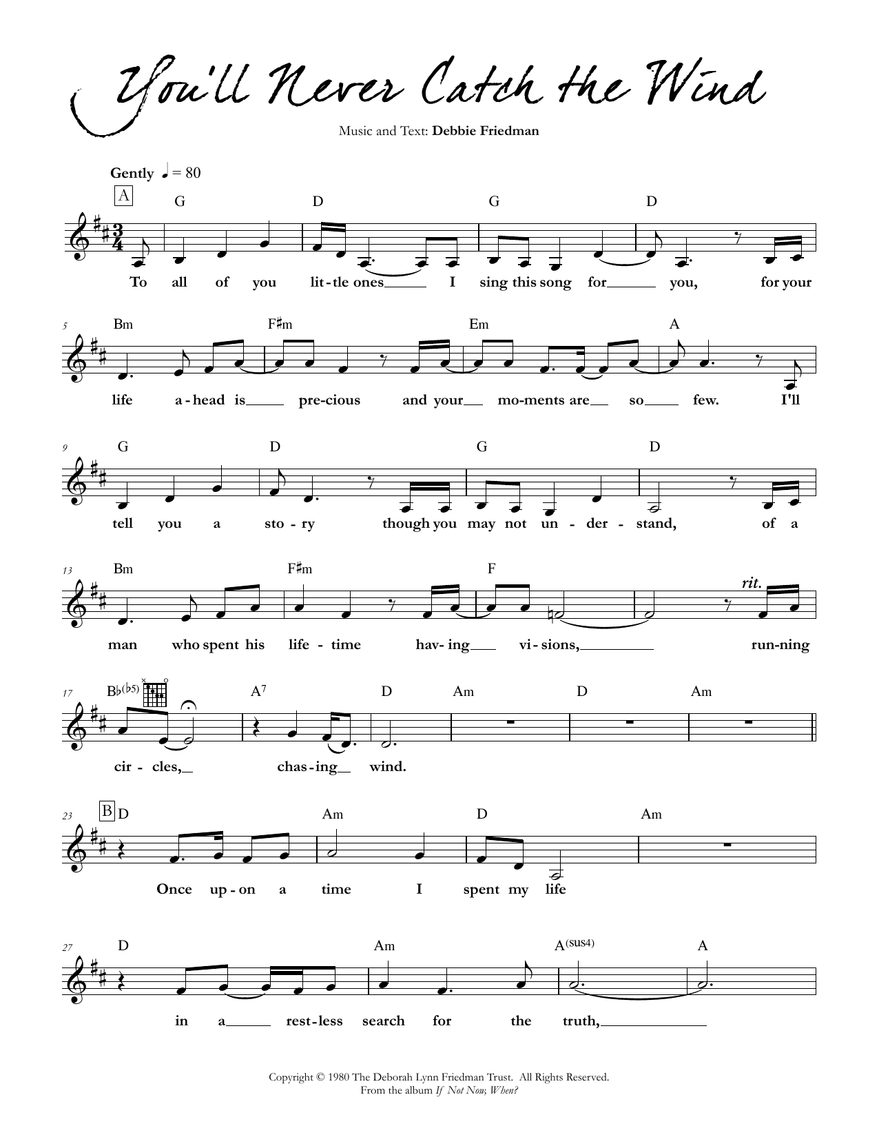 Learn to play Debbie Friedman You'll Never Catch the Wind sheet music for Lead Sheet / Fake Book in minutes. Price: 5.9900$ Debbie Friedman You'll Never Catch the Wind sheet music notes and chords arranged for Lead Sheet / Fake Book