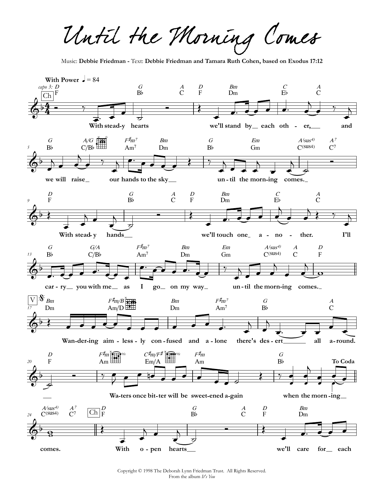Learn to play Debbie Friedman & Tamara Ruth Cohen Until the Morning Comes sheet music for Lead Sheet / Fake Book in minutes. Price: 5.9900$ Debbie Friedman & Tamara Ruth Cohen Until the Morning Comes sheet music notes and chords arranged for Lead Sheet / Fake Book
