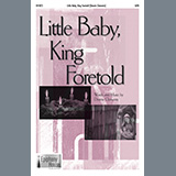 Download or print Dennis Clements Little Baby, King Foretold Sheet Music Printable PDF 6-page score for Christmas / arranged SATB Choir SKU: 1216647