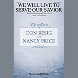 Download or print Don Besig & Nancy Price We Will Live To Serve Our Savior Sheet Music Printable PDF 15-page score for Sacred / arranged SATB Choir SKU: 252108