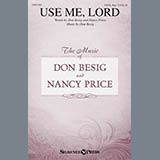 Download or print Don Besig and Nancy Price Use Me, Lord Sheet Music Printable PDF 11-page score for Sacred / arranged SATB Choir SKU: 423090