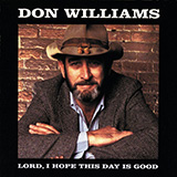 Download or print Don Williams Lord, I Hope This Day Is Good Sheet Music Printable PDF 3-page score for Country / arranged Piano, Vocal & Guitar Chords (Right-Hand Melody) SKU: 931300