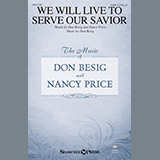 Download or print Don Besig & Nancy Price We Will Live To Serve Our Savior Sheet Music Printable PDF 15-page score for Sacred / arranged SATB Choir SKU: 252108