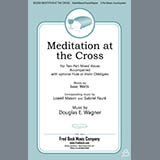 Download or print Douglas E. Wagner Meditation At The Cross Sheet Music Printable PDF 11-page score for Sacred / arranged 2-Part Choir SKU: 430867