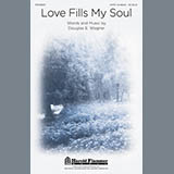 Download or print Douglas Wagner Love Fills My Soul Sheet Music Printable PDF 14-page score for Concert / arranged SATB Choir SKU: 93600
