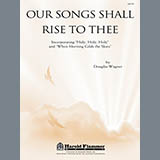 Download or print Douglas Wagner Our Songs Shall Rise To Thee Sheet Music Printable PDF 9-page score for Hymn / arranged SATB Choir SKU: 86465