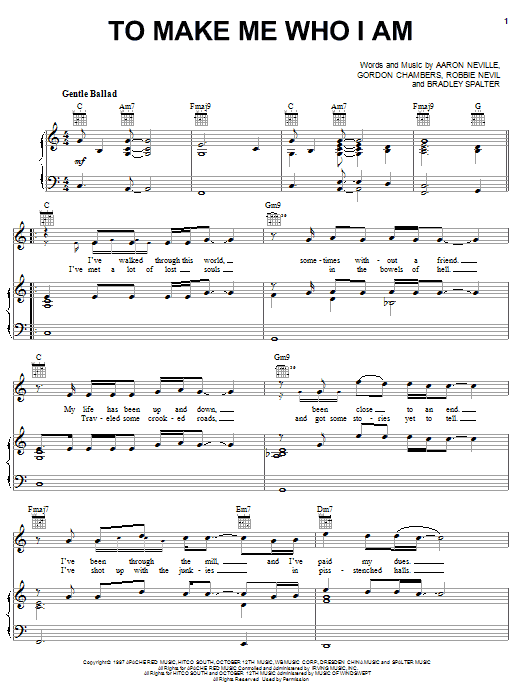 Learn to play Aaron Neville To Make Me Who I Am sheet music for Piano, Vocal & Guitar Chords (Right-Hand Melody) in minutes. Price: 7.8900$ Aaron Neville To Make Me Who I Am sheet music notes and chords arranged for Piano, Vocal & Guitar Chords (Right-Hand Melody)