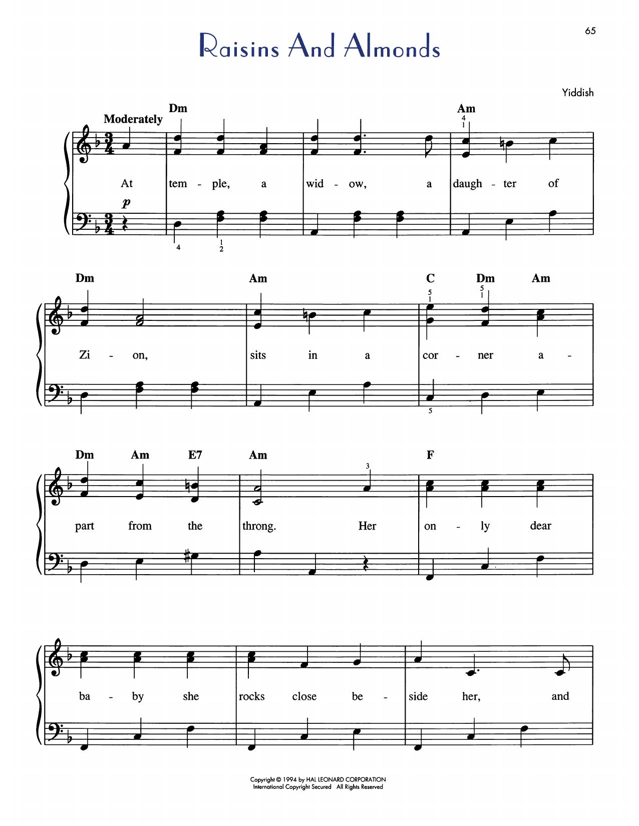 Learn to play Abraham Goldfaden Rozhinkes Mit Mandlen (Raisins And Almonds) sheet music for Easy Piano in minutes. Price: 6.9900$ Abraham Goldfaden Rozhinkes Mit Mandlen (Raisins And Almonds) sheet music notes and chords arranged for Easy Piano