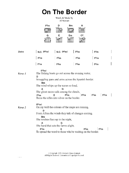 Learn to play Al Stewart On The Border sheet music for Guitar Chords/Lyrics in minutes. Price: 4.4900$ Al Stewart On The Border sheet music notes and chords arranged for Guitar Chords/Lyrics