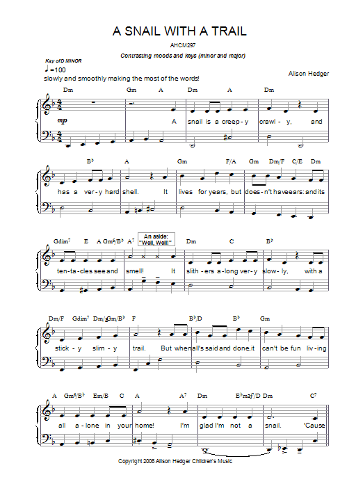 Learn to play Alison Hedger A Snail With A Trail sheet music for Piano, Vocal & Guitar Chords in minutes. Price: 7.8900$ Alison Hedger A Snail With A Trail sheet music notes and chords arranged for Piano, Vocal & Guitar Chords