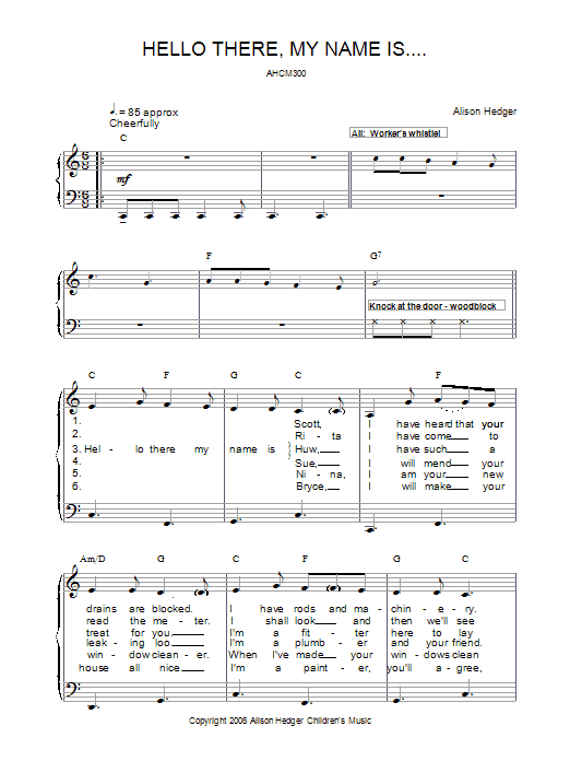 Learn to play Alison Hedger Hello There, My Name Is . . . sheet music for Piano, Vocal & Guitar Chords in minutes. Price: 7.8900$ Alison Hedger Hello There, My Name Is . . . sheet music notes and chords arranged for Piano, Vocal & Guitar Chords
