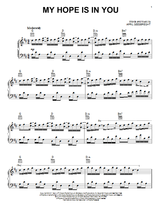 Learn to play April Geesbreght My Hope Is In You sheet music for Piano, Vocal & Guitar Chords (Right-Hand Melody) in minutes. Price: 7.8900$ April Geesbreght My Hope Is In You sheet music notes and chords arranged for Piano, Vocal & Guitar Chords (Right-Hand Melody)