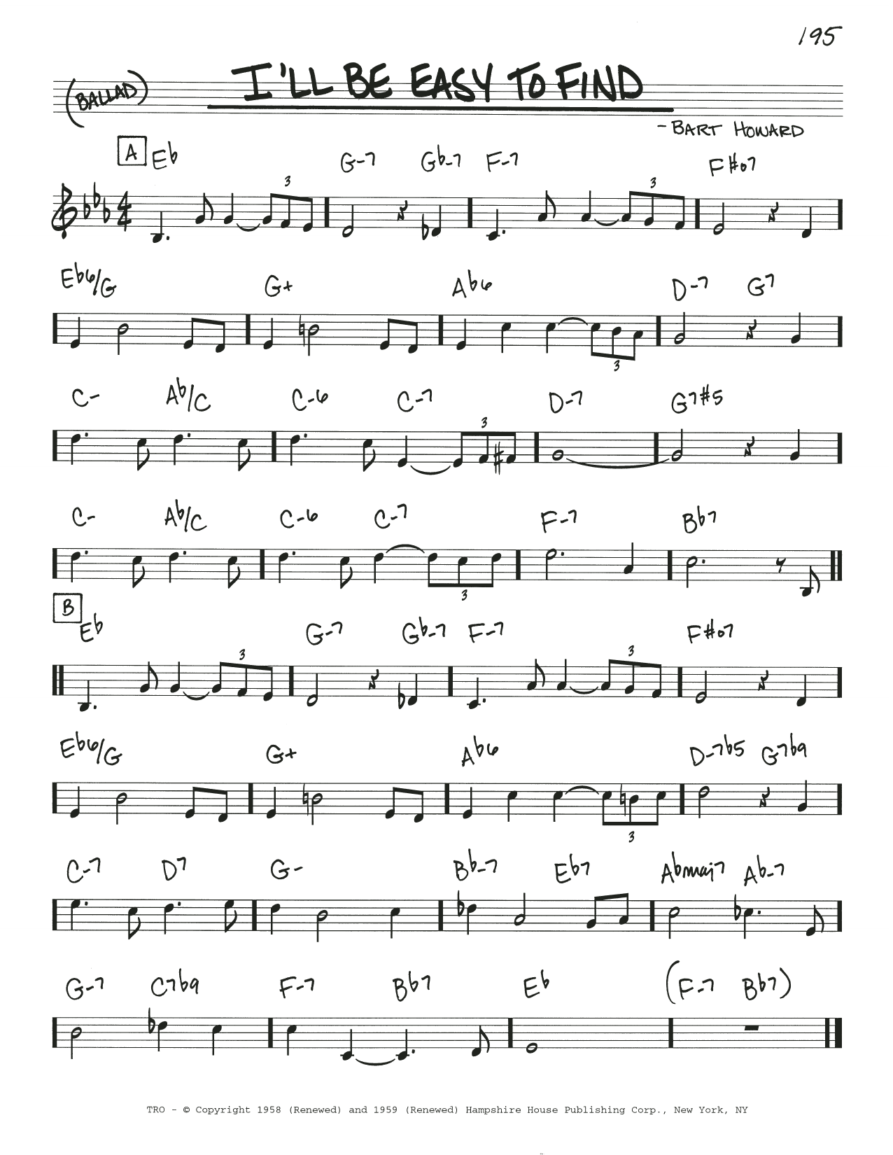 Learn to play Bart Howard I'll Be Easy To Find sheet music for Real Book – Melody & Chords in minutes. Price: 5.9900$ Bart Howard I'll Be Easy To Find sheet music notes and chords arranged for Real Book – Melody & Chords