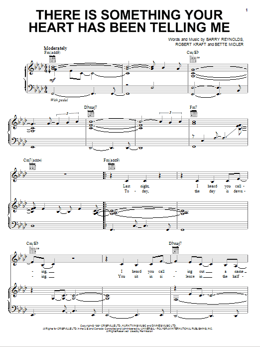 Learn to play Bette Midler There Is Something Your Heart Has Been Telling Me sheet music for Piano & Vocal in minutes. Price: 7.8900$ Bette Midler There Is Something Your Heart Has Been Telling Me sheet music notes and chords arranged for Piano & Vocal