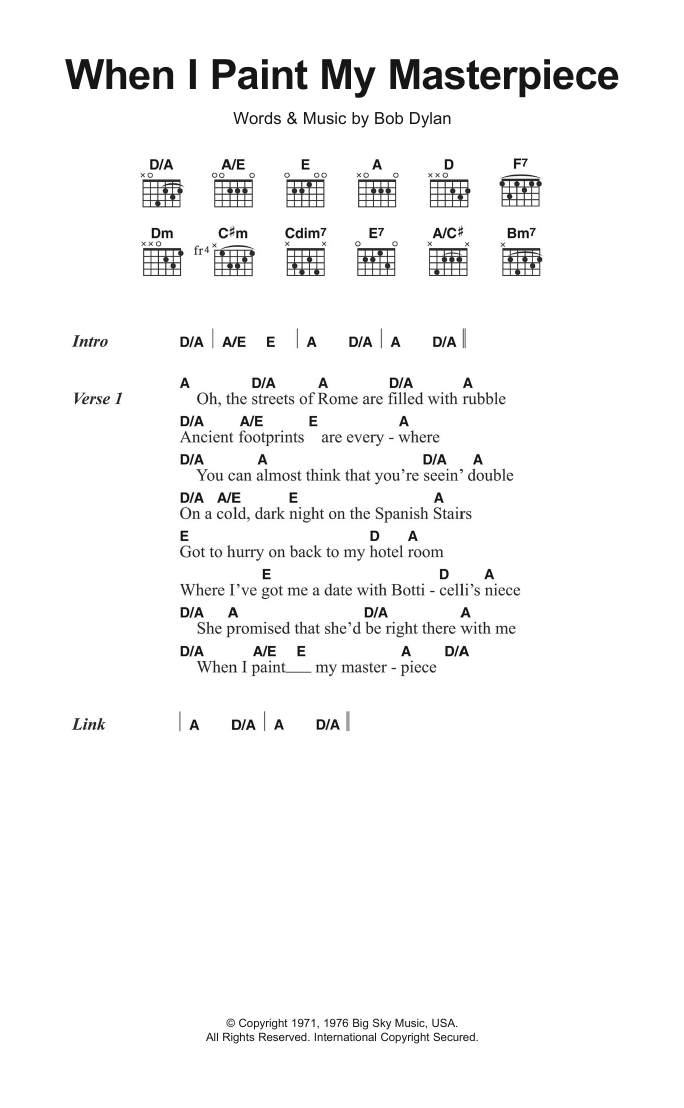 Learn to play Bob Dylan When I Paint My Masterpiece sheet music for Guitar Chords/Lyrics in minutes. Price: 4.4900$ Bob Dylan When I Paint My Masterpiece sheet music notes and chords arranged for Guitar Chords/Lyrics