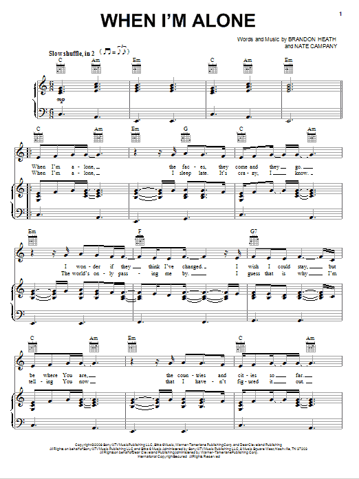 Learn to play Brandon Heath When I'm Alone sheet music for Piano, Vocal & Guitar Chords (Right-Hand Melody) in minutes. Price: 7.8900$ Brandon Heath When I'm Alone sheet music notes and chords arranged for Piano, Vocal & Guitar Chords (Right-Hand Melody)