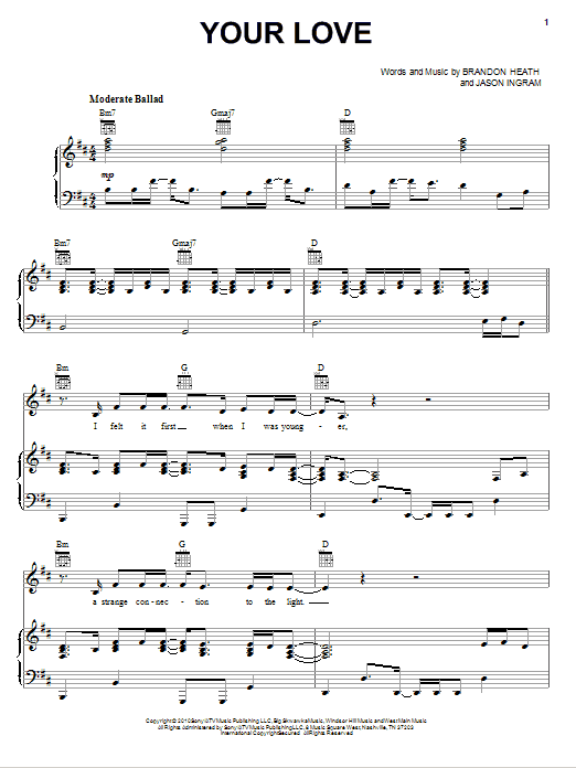 Learn to play Brandon Heath Your Love sheet music for Piano, Vocal & Guitar Chords (Right-Hand Melody) in minutes. Price: 7.8900$ Brandon Heath Your Love sheet music notes and chords arranged for Piano, Vocal & Guitar Chords (Right-Hand Melody)