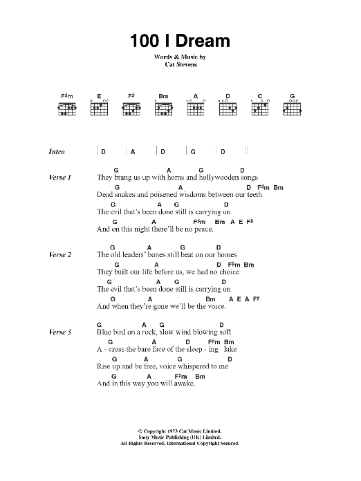 Learn to play Cat Stevens 100 I Dream sheet music for Guitar Chords/Lyrics in minutes. Price: 4.4900$ Cat Stevens 100 I Dream sheet music notes and chords arranged for Guitar Chords/Lyrics
