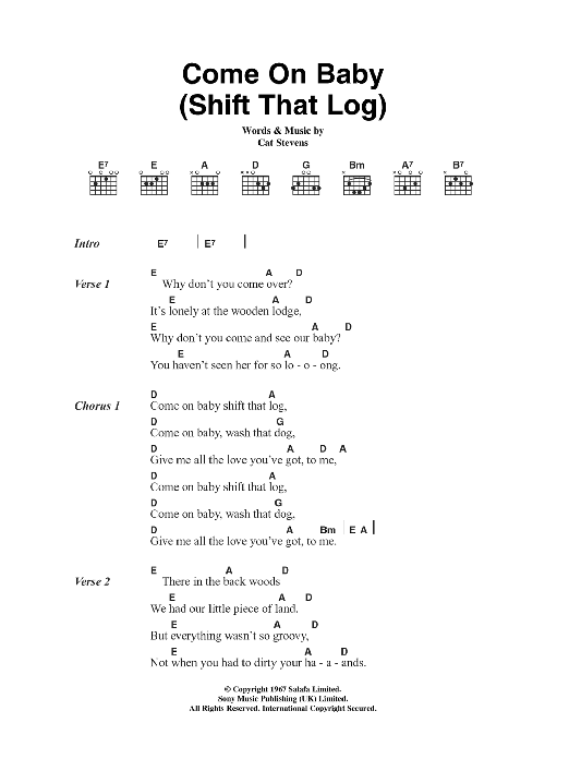 Cat Stevens Come On Baby (Shift That Log) sheet music notes and chords. Download Printable PDF.