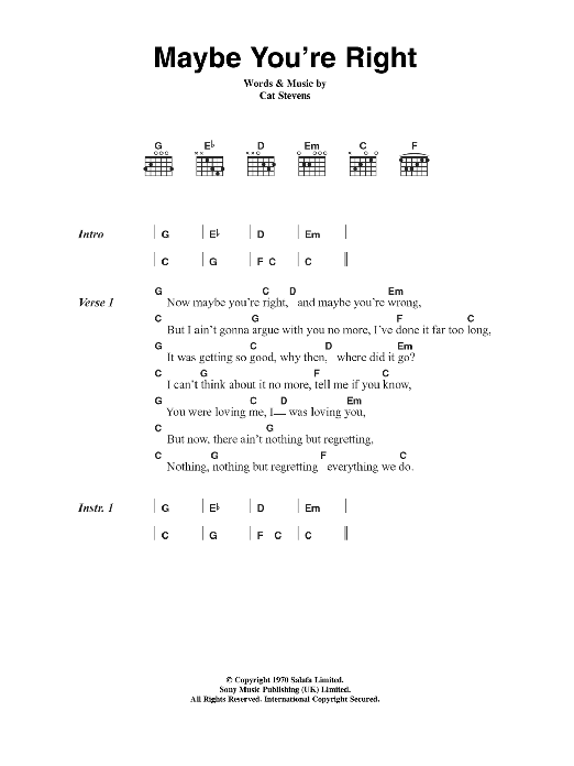 Learn to play Cat Stevens Maybe You're Right sheet music for Guitar Chords/Lyrics in minutes. Price: 4.4900$ Cat Stevens Maybe You're Right sheet music notes and chords arranged for Guitar Chords/Lyrics