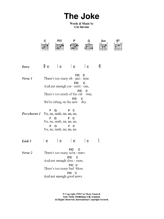 Learn to play Cat Stevens The Joke sheet music for Guitar Chords/Lyrics in minutes. Price: 4.4900$ Cat Stevens The Joke sheet music notes and chords arranged for Guitar Chords/Lyrics