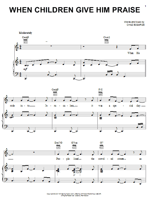 Learn to play Chaz Bosarge When Children Give Him Praise sheet music for Piano, Vocal & Guitar Chords (Right-Hand Melody) in minutes. Price: 7.8900$ Chaz Bosarge When Children Give Him Praise sheet music notes and chords arranged for Piano, Vocal & Guitar Chords (Right-Hand Melody)