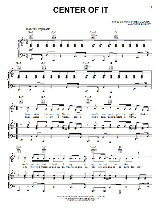 Learn to play Chris August Center Of It sheet music for Piano, Vocal & Guitar Chords (Right-Hand Melody) in minutes. Price: 7.8900$ Chris August Center Of It sheet music notes and chords arranged for Piano, Vocal & Guitar Chords (Right-Hand Melody)