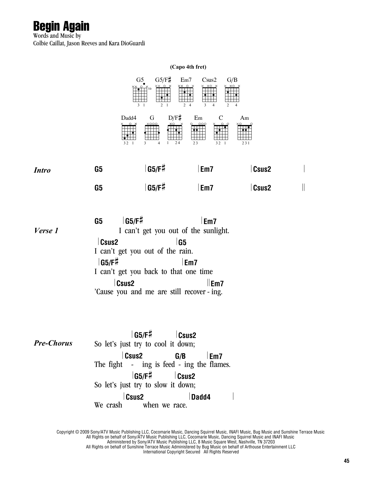 Learn to play Colbie Caillat Begin Again sheet music for Piano, Vocal & Guitar Chords (Right-Hand Melody) in minutes. Price: 7.8900$ Colbie Caillat Begin Again sheet music notes and chords arranged for Piano, Vocal & Guitar Chords (Right-Hand Melody)