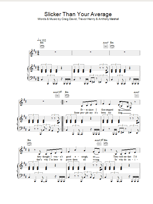 Learn to play Craig David Slicker Than Your Average sheet music for Piano, Vocal & Guitar Chords in minutes. Price: 7.8900$ Craig David Slicker Than Your Average sheet music notes and chords arranged for Piano, Vocal & Guitar Chords