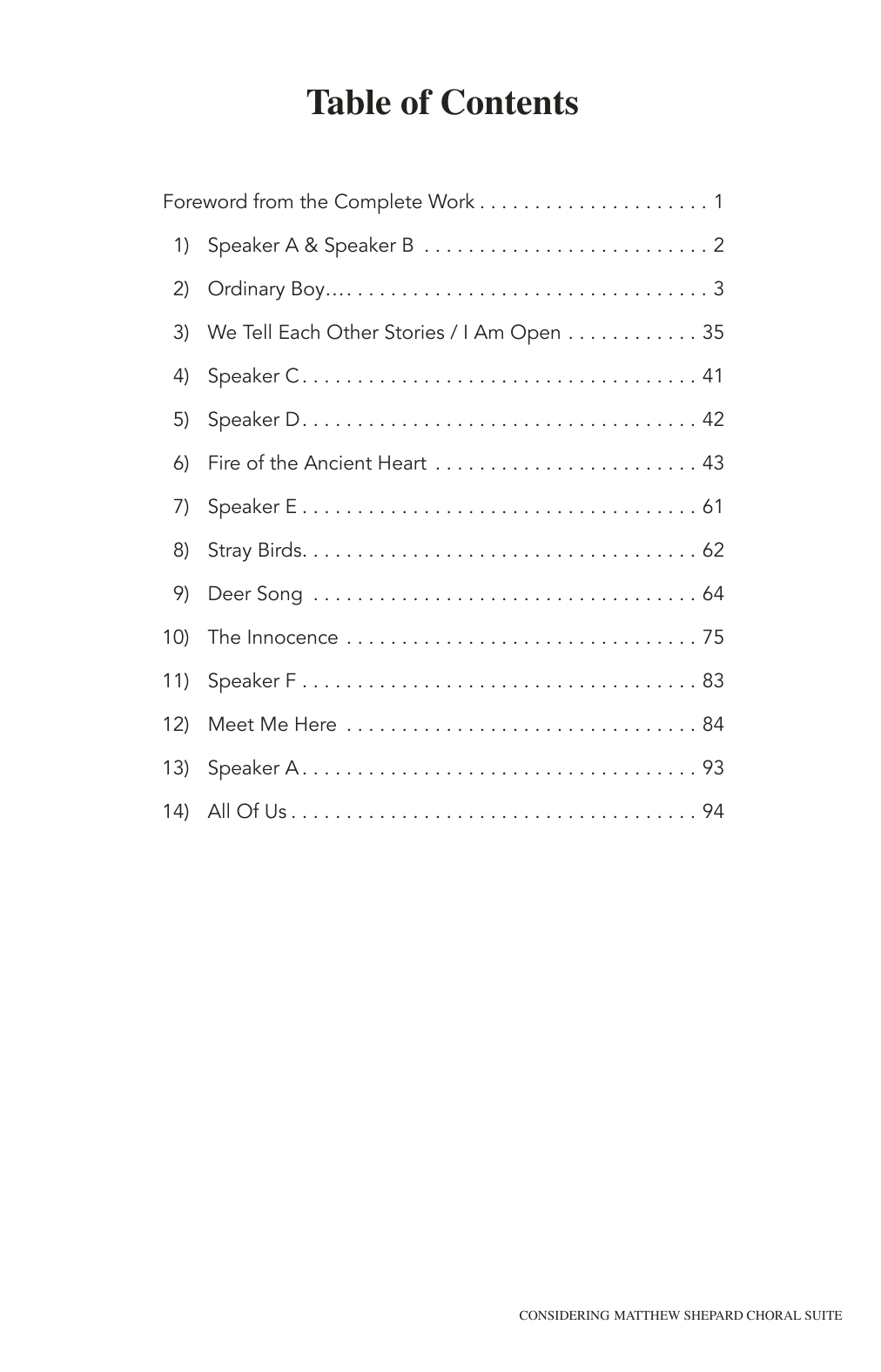 Learn to play Craig Hella Johnson Considering Matthew Shepard: A Choral Suite sheet music for SATB Choir in minutes. Price: 13.9700$ Craig Hella Johnson Considering Matthew Shepard: A Choral Suite sheet music notes and chords arranged for SATB Choir