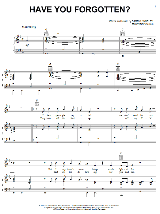 Learn to play Darryl Worley Have You Forgotten? sheet music for Piano, Vocal & Guitar Chords (Right-Hand Melody) in minutes. Price: 7.8900$ Darryl Worley Have You Forgotten? sheet music notes and chords arranged for Piano, Vocal & Guitar Chords (Right-Hand Melody)