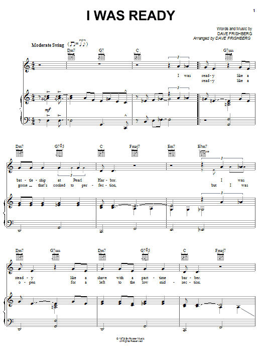 Learn to play Dave Frishberg I Was Ready sheet music for Piano, Vocal & Guitar Chords (Right-Hand Melody) in minutes. Price: 7.8900$ Dave Frishberg I Was Ready sheet music notes and chords arranged for Piano, Vocal & Guitar Chords (Right-Hand Melody)