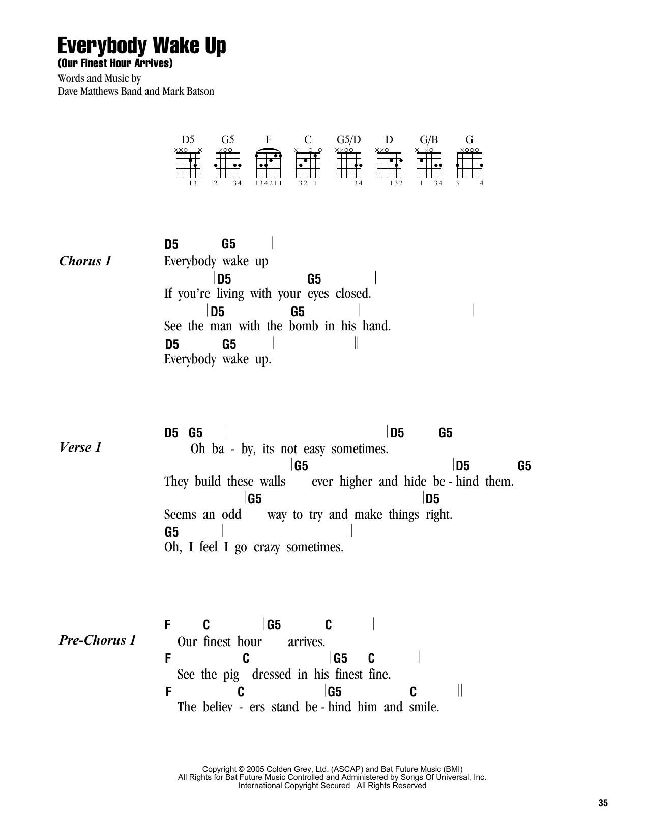 Learn to play Dave Matthews Band Everybody Wake Up (Our Finest Hour Arrives) sheet music for Guitar Chords/Lyrics in minutes. Price: 4.4900$ Dave Matthews Band Everybody Wake Up (Our Finest Hour Arrives) sheet music notes and chords arranged for Guitar Chords/Lyrics