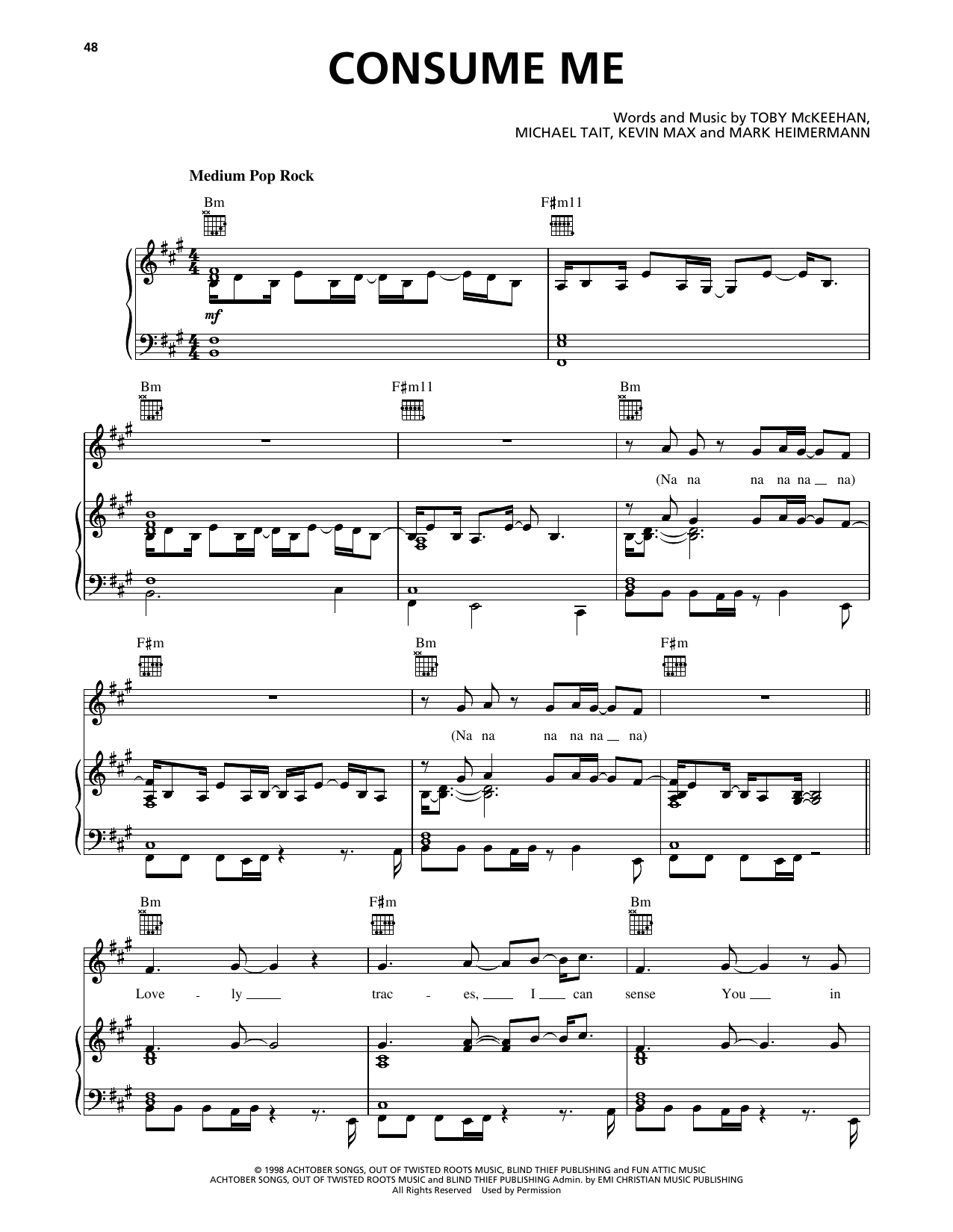 Learn to play dc Talk Consume Me sheet music for Piano, Vocal & Guitar Chords (Right-Hand Melody) in minutes. Price: 7.8900$ dc Talk Consume Me sheet music notes and chords arranged for Piano, Vocal & Guitar Chords (Right-Hand Melody)