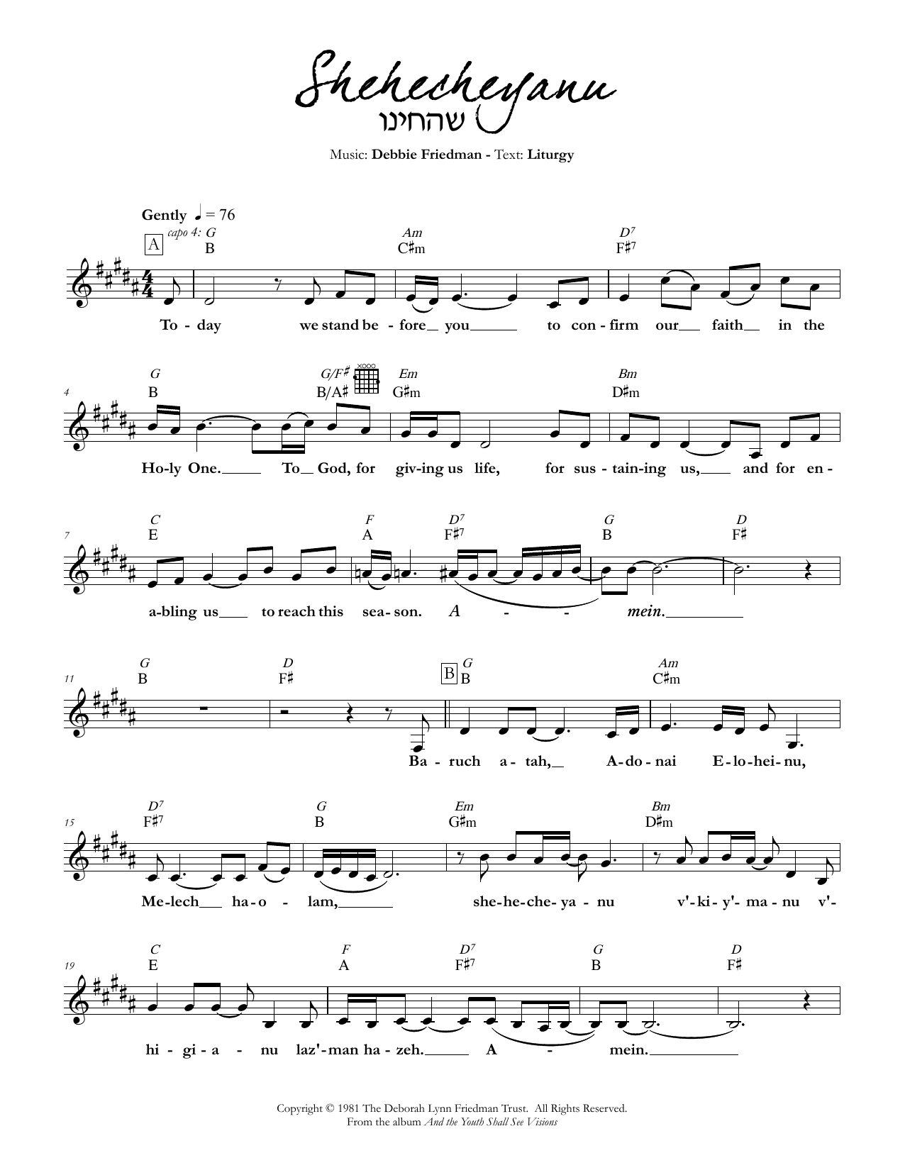 Learn to play Debbie Friedman Shehecheyanu sheet music for Lead Sheet / Fake Book in minutes. Price: 5.9900$ Debbie Friedman Shehecheyanu sheet music notes and chords arranged for Lead Sheet / Fake Book