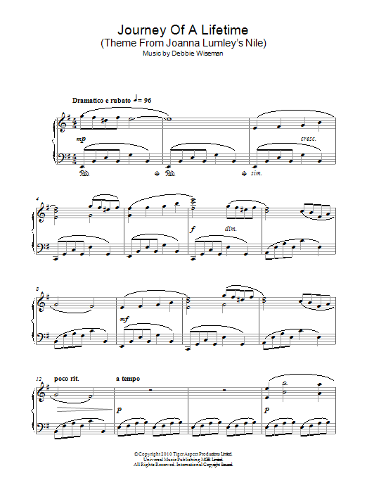 Learn to play Debbie Wiseman Journey Of A Lifetime (Theme From Joanna Lumley's Nile) sheet music for Piano Solo in minutes. Price: 7.8900$ Debbie Wiseman Journey Of A Lifetime (Theme From Joanna Lumley's Nile) sheet music notes and chords arranged for Piano Solo
