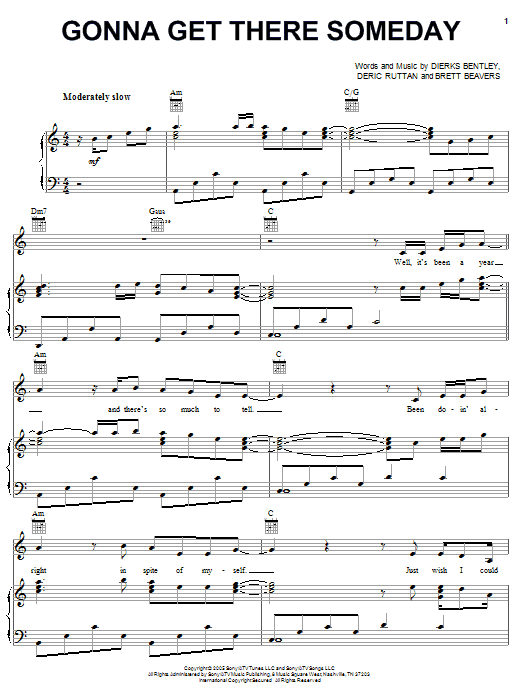 Learn to play Dierks Bentley Gonna Get There Someday sheet music for Piano, Vocal & Guitar Chords (Right-Hand Melody) in minutes. Price: 7.8900$ Dierks Bentley Gonna Get There Someday sheet music notes and chords arranged for Piano, Vocal & Guitar Chords (Right-Hand Melody)