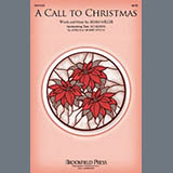 Download or print Adam Miller A Call To Christmas Sheet Music Printable PDF 14-page score for Christmas / arranged SATB Choir SKU: 1741934