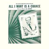 Download or print Al Jacobs All I Want Is A Chance Sheet Music Printable PDF 4-page score for Standards / arranged Piano, Vocal & Guitar Chords SKU: 111134