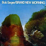 Download or print Bob Seger Brand New Morning Sheet Music Printable PDF 3-page score for Rock / arranged Guitar Chords/Lyrics SKU: 79667