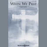 Download or print Cindy Berry When We Pray Sheet Music Printable PDF 9-page score for Christian / arranged SATB Choir SKU: 254712