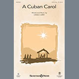 Download or print Craig Curry A Cuban Carol Sheet Music Printable PDF 5-page score for Pop / arranged SATB Choir SKU: 153960