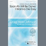 Download or print Traditional Spiritual Soon Ah Will Be Done / I Want To Die Easy (arr. Craig Hella Johnson) Sheet Music Printable PDF 13-page score for Concert / arranged SATB Choir SKU: 85990